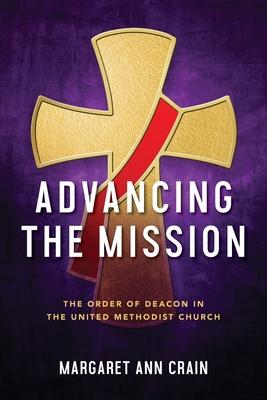Advancing the Mission: The Order of Deacon in The United Methodist Church