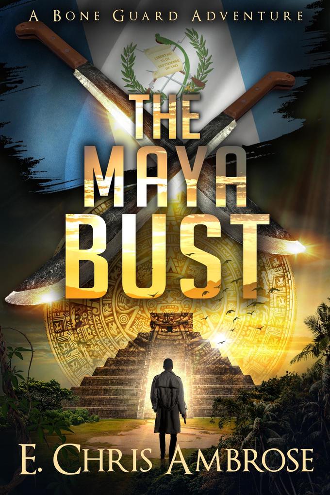 The Maya Bust: A Bone Guard Adventure