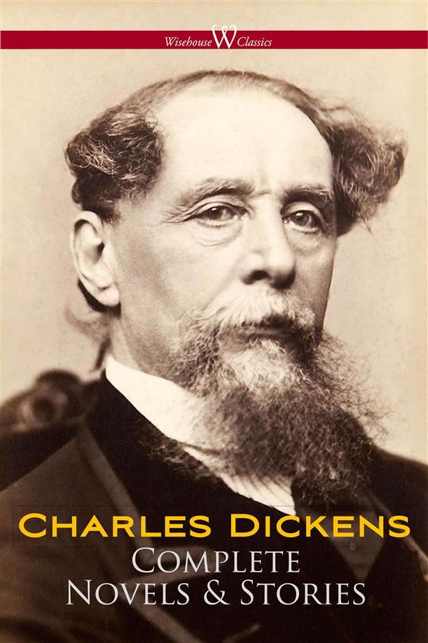 Charles Dickens: Complete Novels & Stories