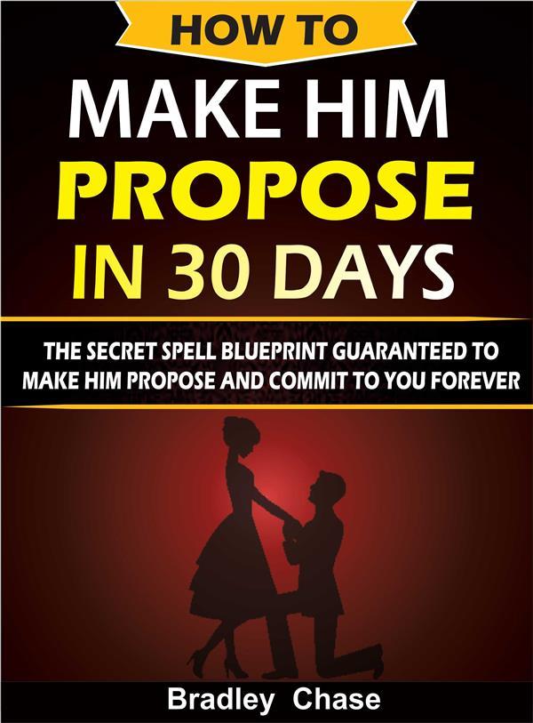 How To Make Him Propose In 30 Days