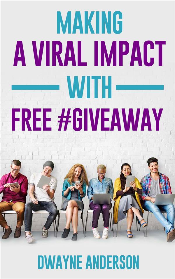 Making a Viral Impact with FREE #GIVEAWAY
