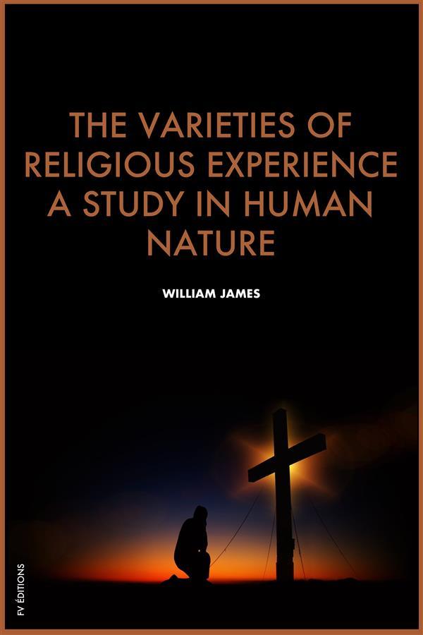 The Varieties of Religious Experience a study in human nature