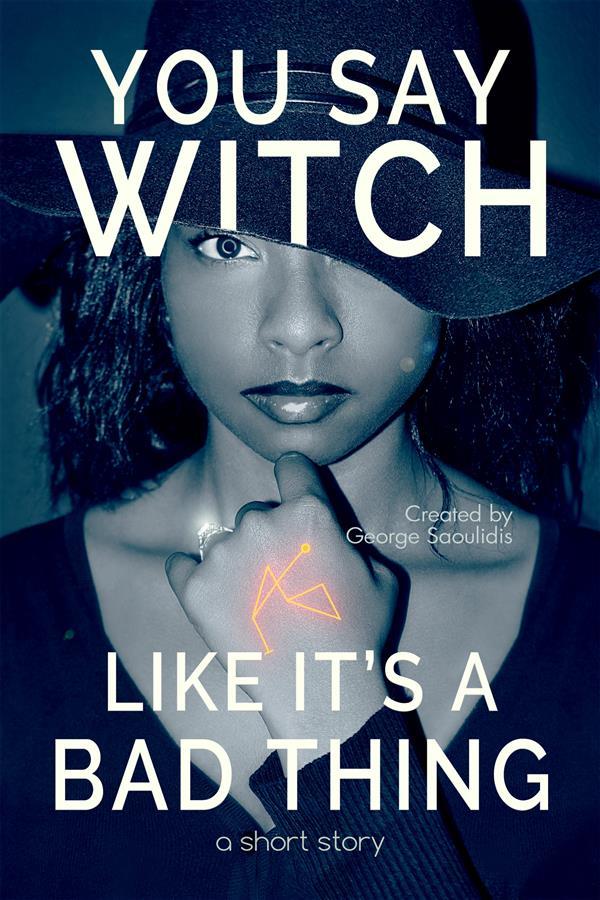 You Say Witch Like It‘s a Bad Thing