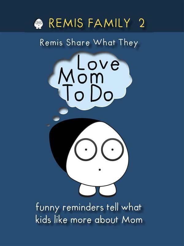 Remis Family 2 - Remis Share What They Love Mom To Do
