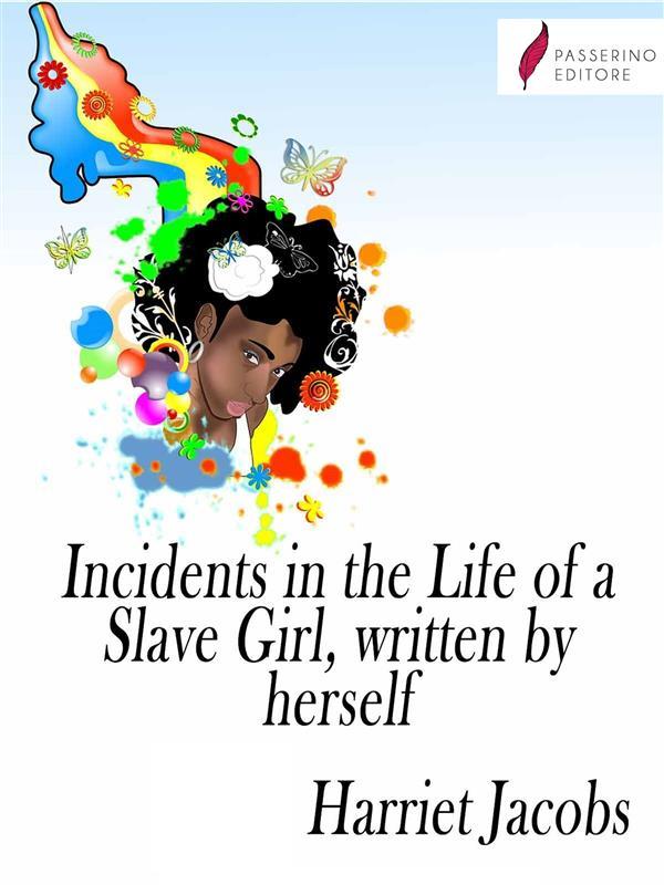 Incidents in the Life of a Slave Girl written by herself