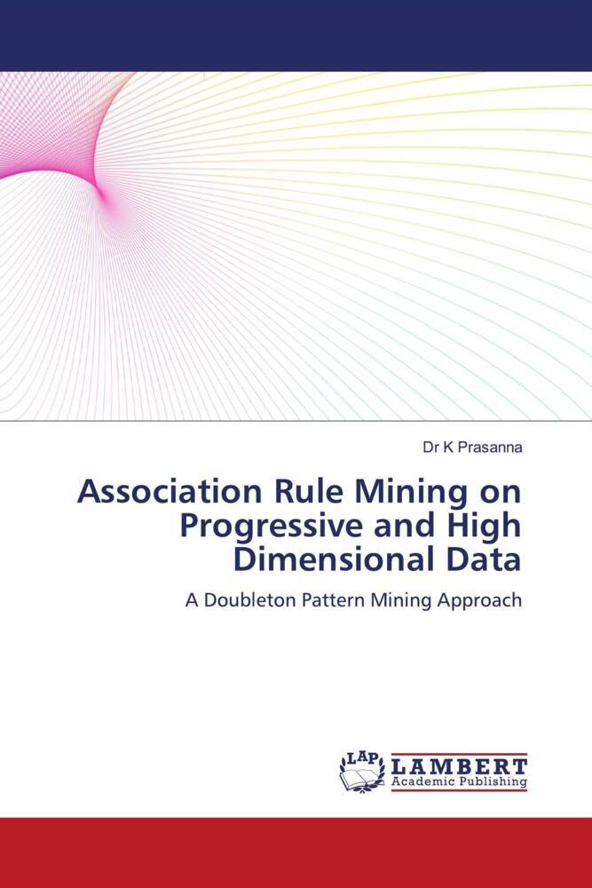 Association Rule Mining on Progressive and High Dimensional Data