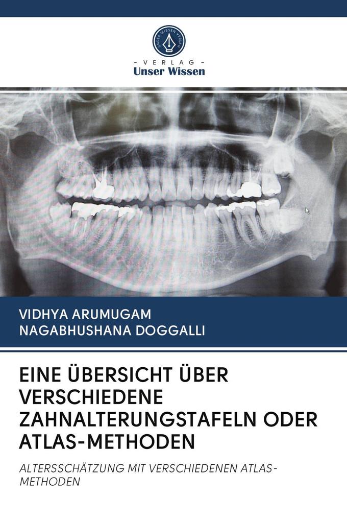 EINE ÜBERSICHT ÜBER VERSCHIEDENE ZAHNALTERUNGSTAFELN ODER ATLAS-METHODEN