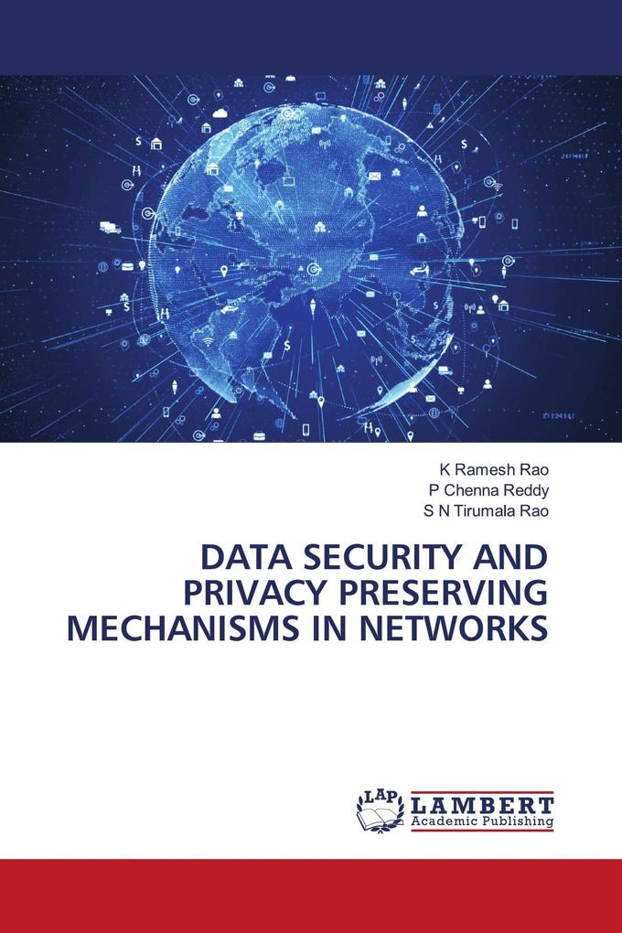 DATA SECURITY AND PRIVACY PRESERVING MECHANISMS IN NETWORKS