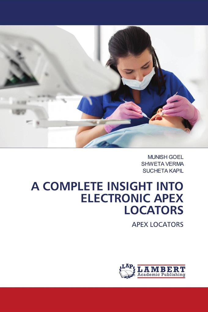 A COMPLETE INSIGHT INTO ELECTRONIC APEX LOCATORS