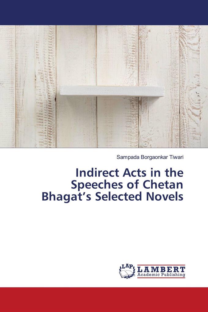 Indirect Acts in the Speeches of Chetan Bhagat's Selected Novels