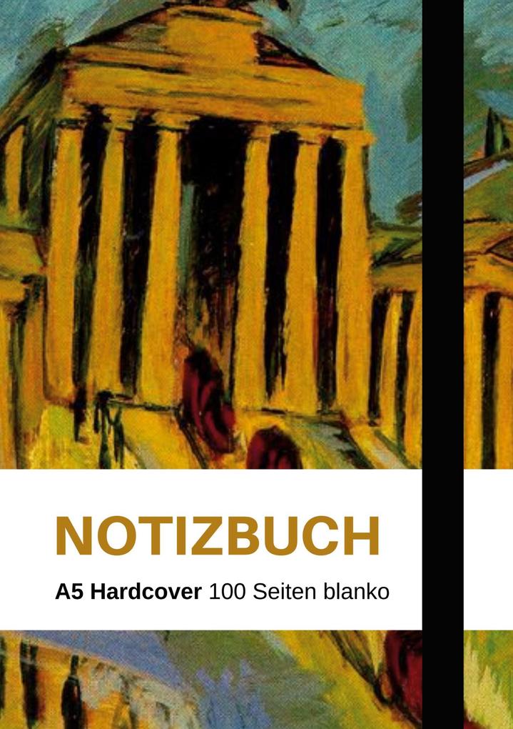 Notizbuch A5 - schön gestaltet mit Leseband - Hardcover blanko - 100 Seiten 90g/m² - Ernst Ludwig Kirchner Brandenburger Tor Berlin - FSC Papier