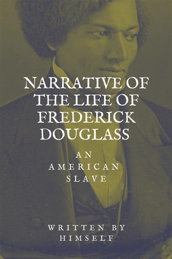 Narrative of the life of Frederick Douglass an American Slave