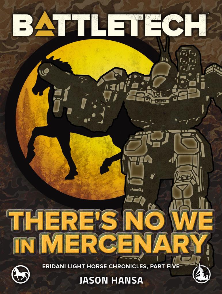 BattleTech: There‘s No We In Mercenary (Eridani Light Horse Chronicles Part Five)