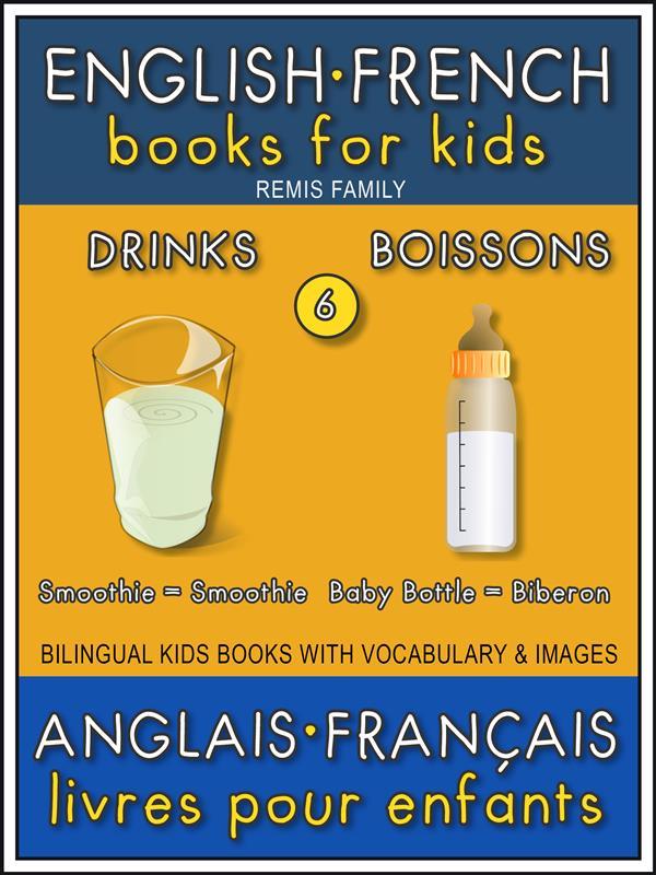 6 - Drinks | Boissons - English French Books for Kids (Anglais Français Livres pour Enfants)