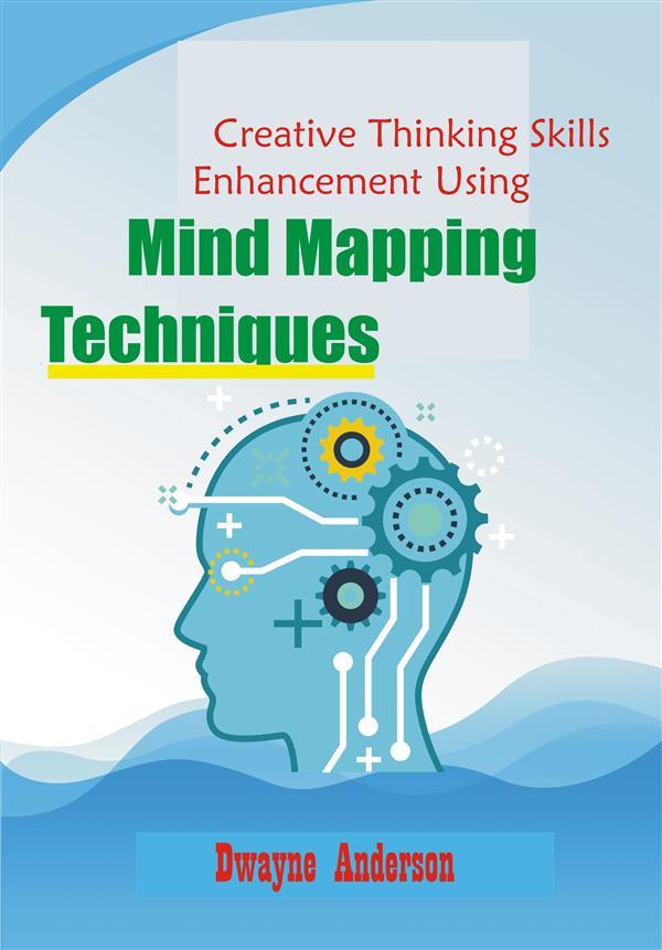 Creative Thinking Enhancement Skills Using Mind Mapping Techniques