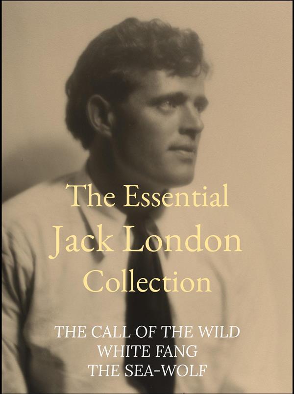 The Essential Jack London Collection