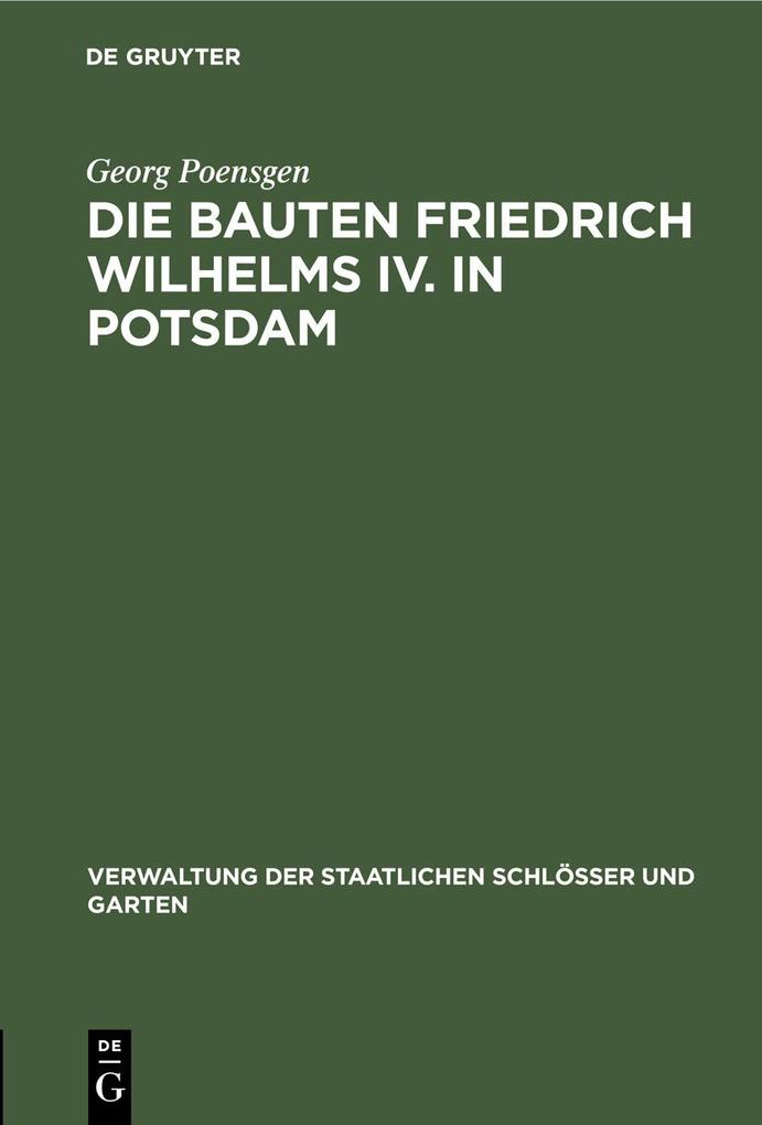 Die Bauten Friedrich Wilhelms IV. in Potsdam