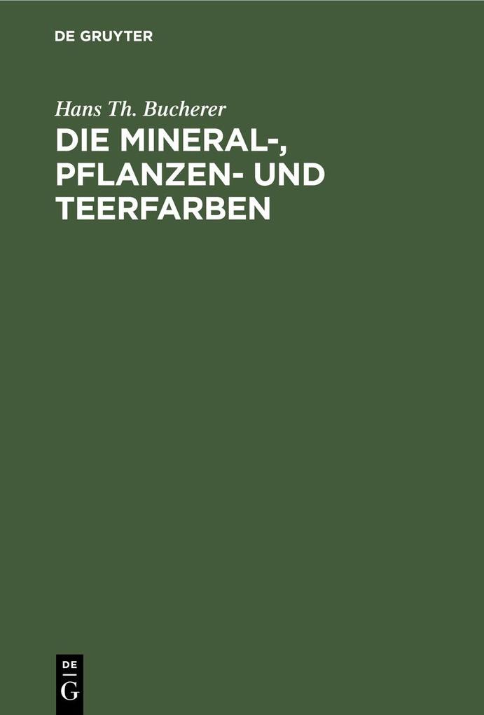 Die Mineral- Pflanzen- und Teerfarben