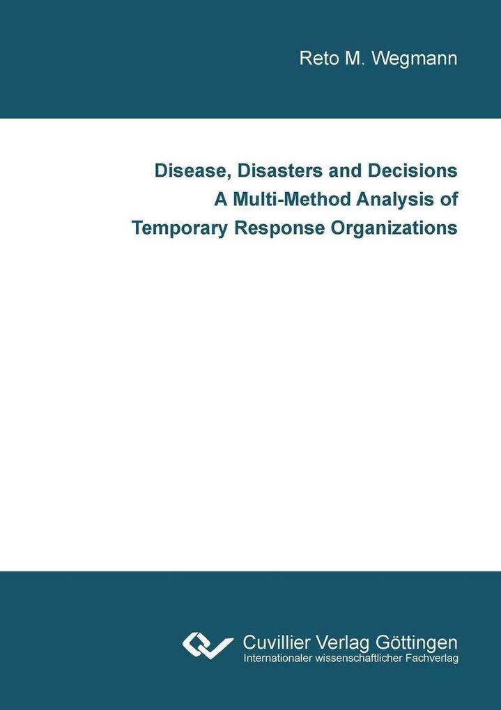 Disease Disasters and Decisions A Multi-Method Analysis of Temporary Response Organizations