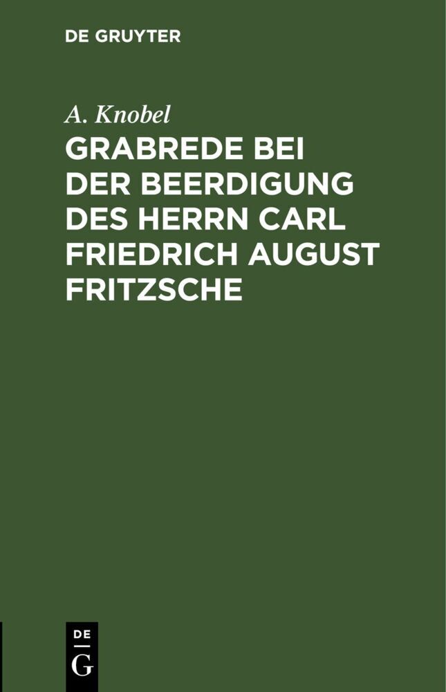 Grabrede bei der Beerdigung des Herrn Carl Friedrich August Fritzsche