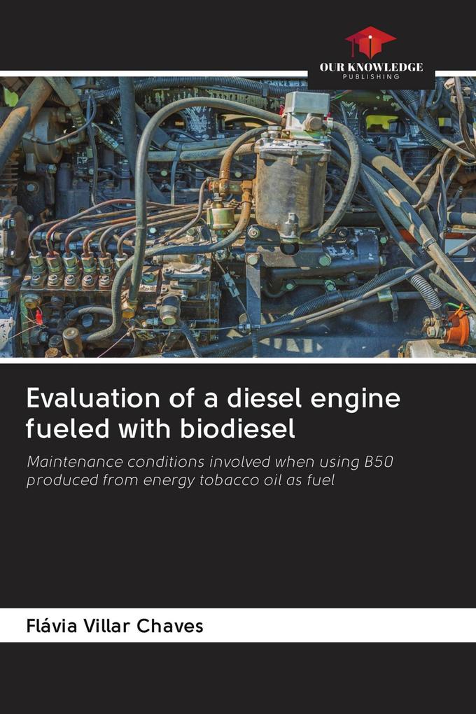 Evaluation of a diesel engine fueled with biodiesel