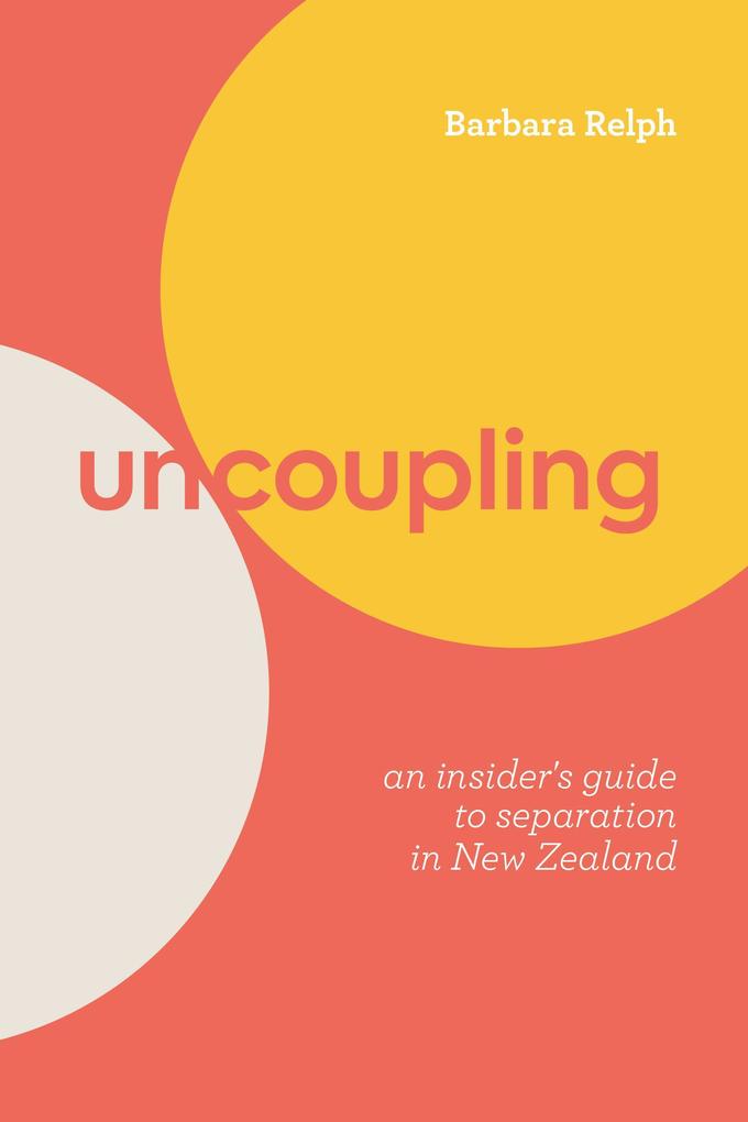Uncoupling: An Insider‘s Guide to Separation in New Zealand