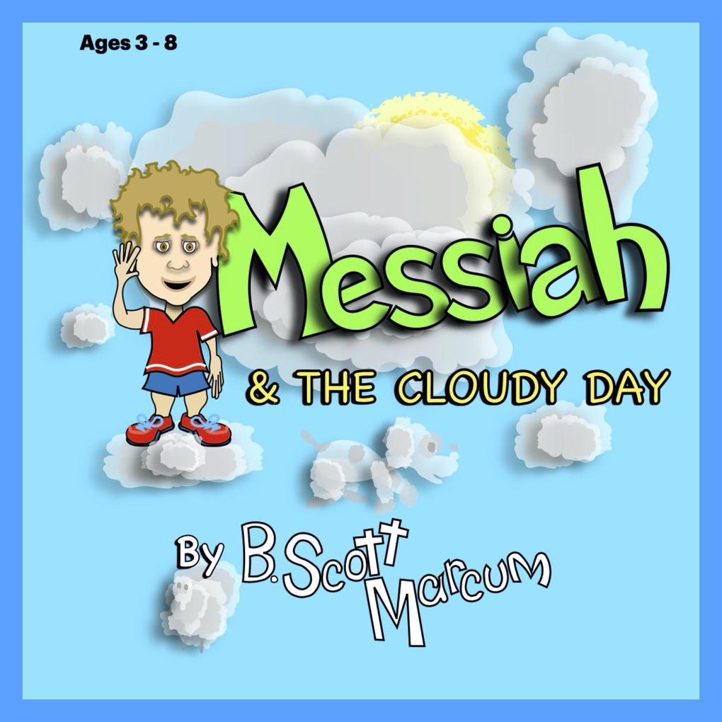 Messiah & The Cloudy Day (Messiah‘s Adventures #1)