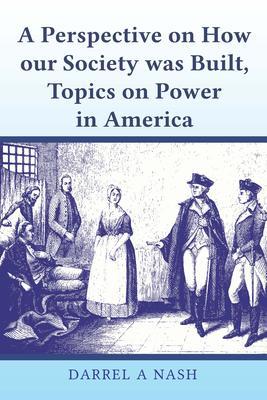 A perspective on how our Society was Built Topics on Power in America