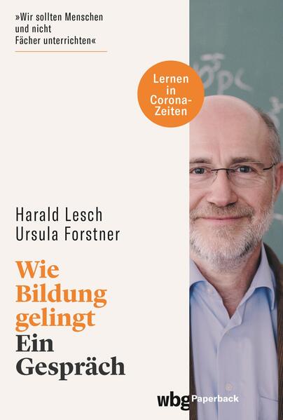 Wie Bildung gelingt - Harald Lesch/ Ursula Forstner