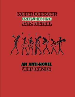 Robert Johnson‘s Freewheeling Jazz Funeral