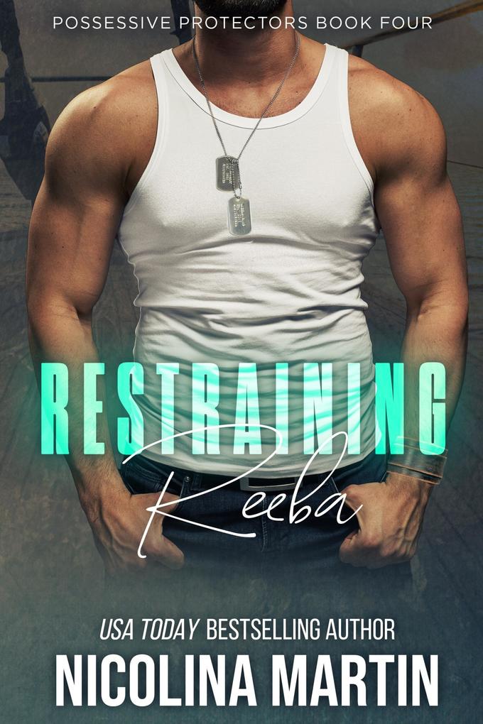 Restraining Reeba (Possessive Protectors #4)