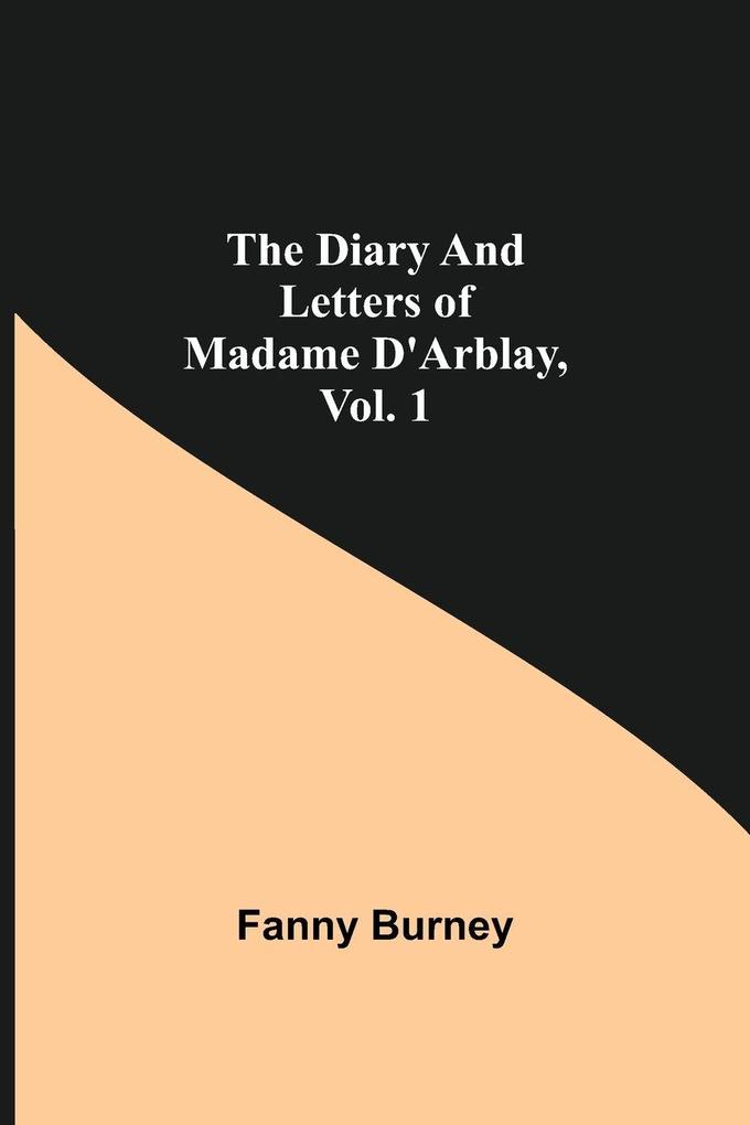 The Diary And Letters Of Madame D'Arblay Vol. 1