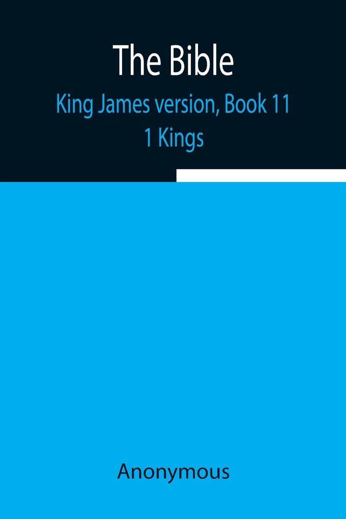 The Bible King James Version Book 11; 1 Kings