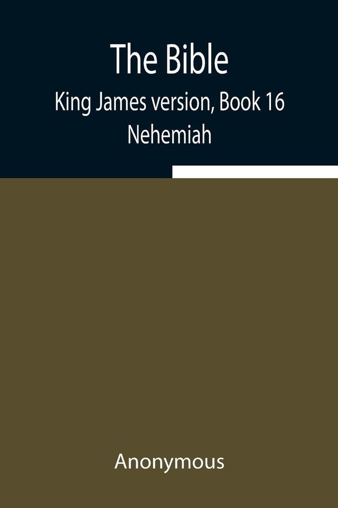 The Bible King James Version Book 16; Nehemiah