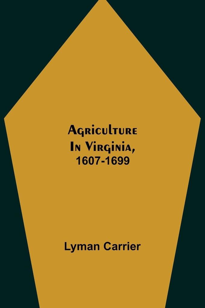 Agriculture In Virginia 1607-1699