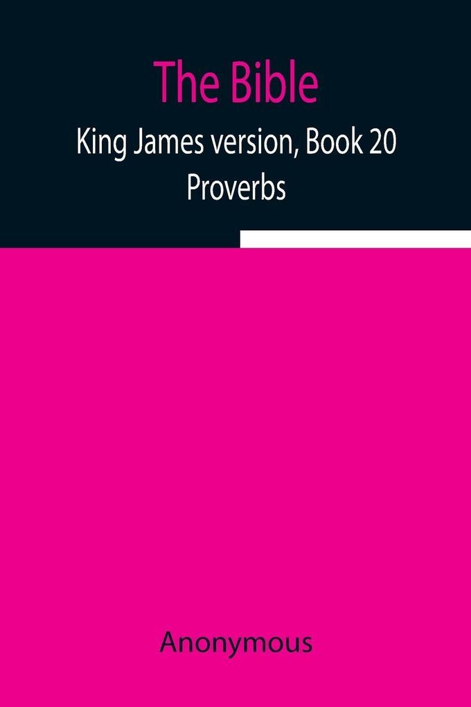 The Bible King James Version Book 20; Proverbs