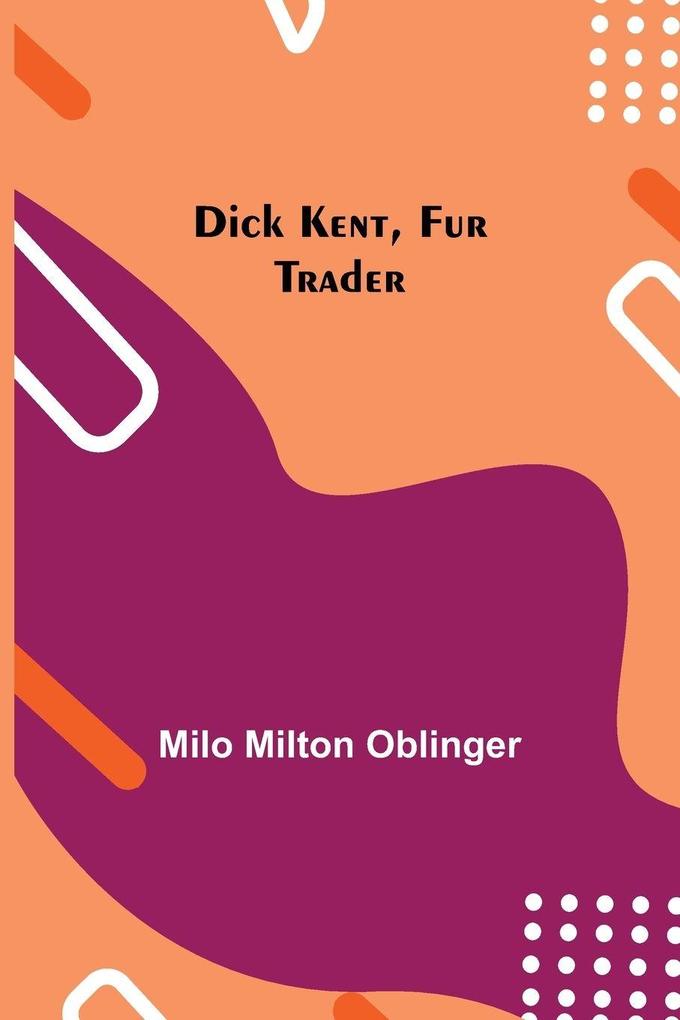 Dick Kent Fur Trader