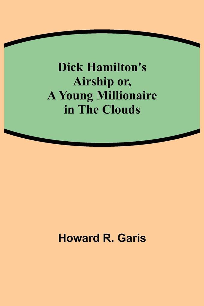 Dick Hamilton‘s Airship or A Young Millionaire in the Clouds