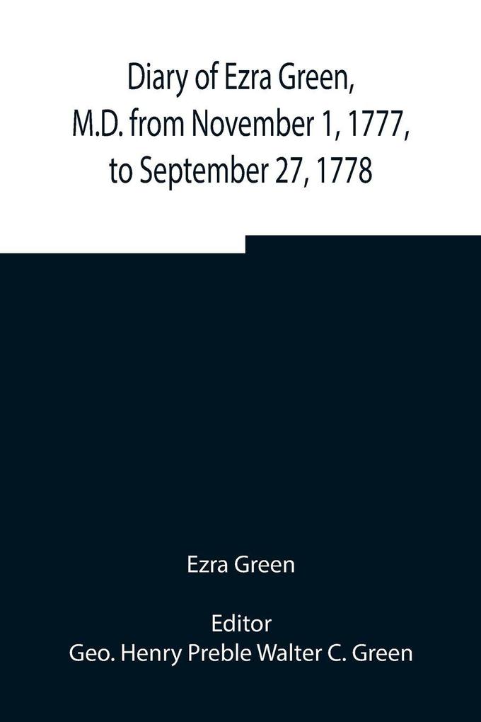 Diary Of Ezra Green M.D. From November 1 1777 To September 27 1778