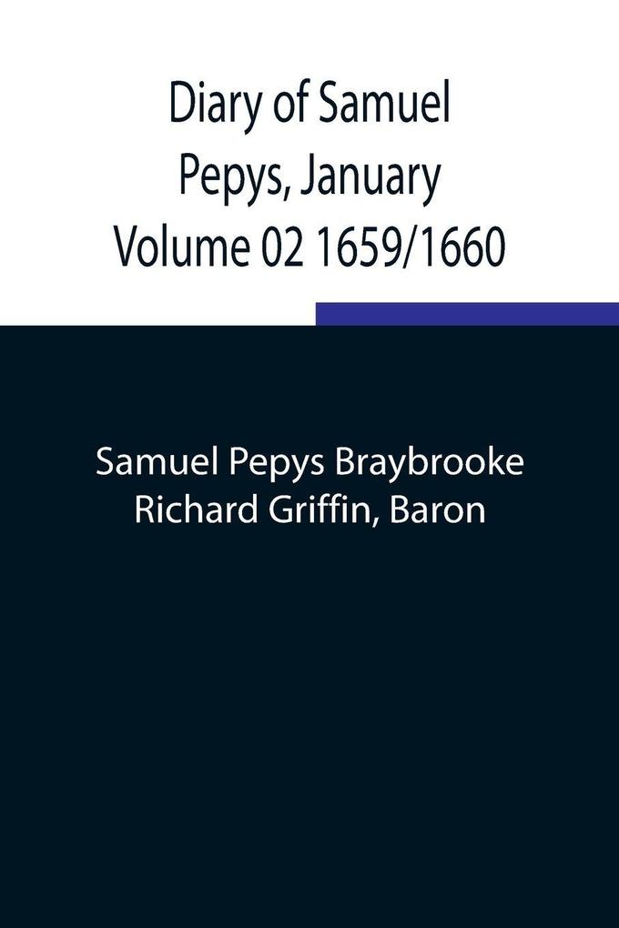 Diary Of Samuel Pepys January Volume 02 1659/1660