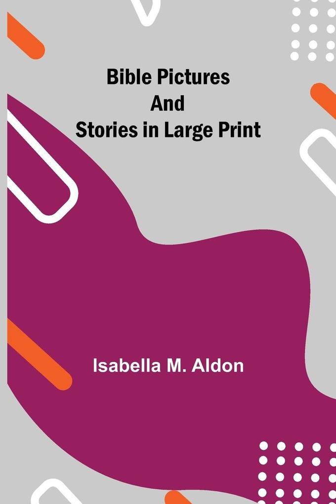 Bible Pictures And Stories In Large Print