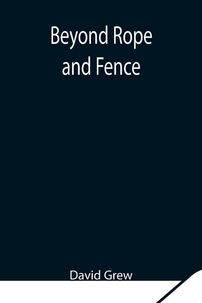 Beyond Rope And Fence