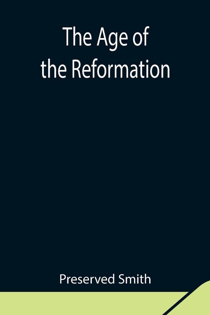 The Age Of The Reformation