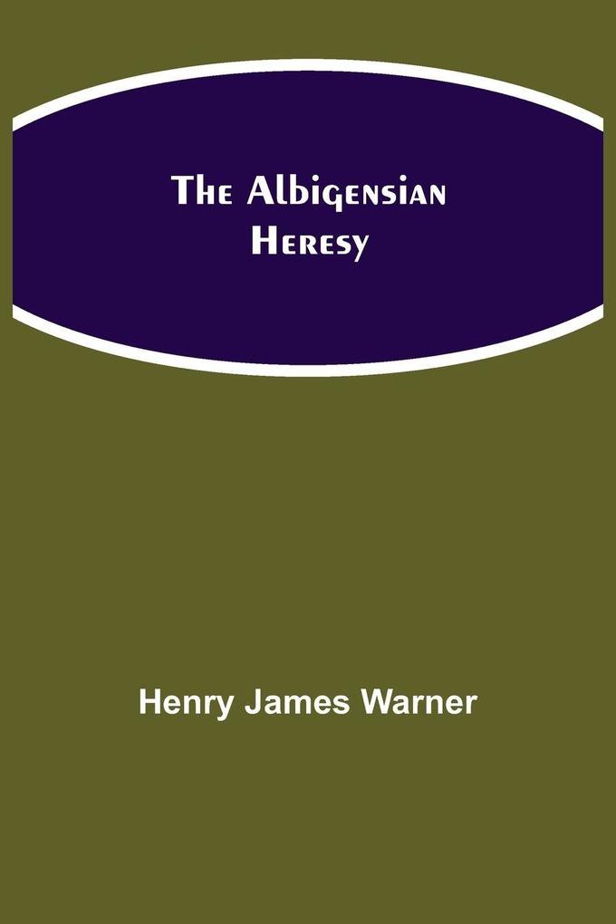 The Albigensian Heresy