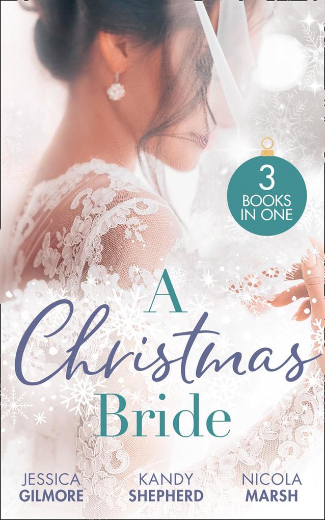 A Christmas Bride: Proposal at the Winter Ball / Gift-Wrapped in Her Wedding Dress / Wedding Date with Mr Wrong