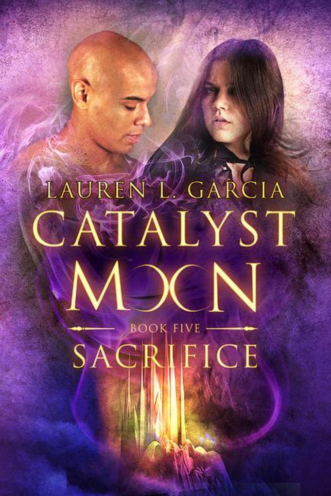 Sacrifice (Catalyst Moon - Book 5)