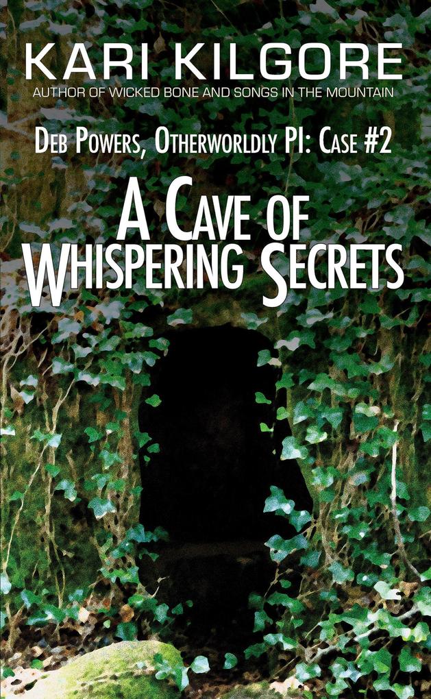 A Cave of Whispering Secrets: Deb Powers Otherworldly PI: Case #2 (Deb Powers: Otherworldly PI #2)