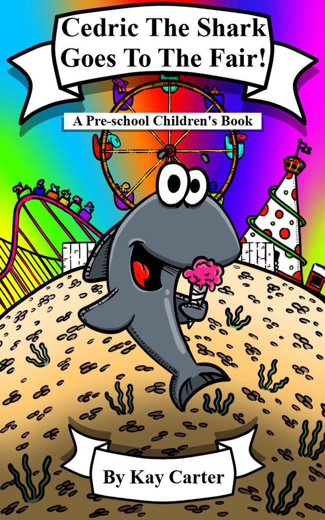 Cedric The Shark Goes To The Fair! (Bedtime Stories For Children #14)