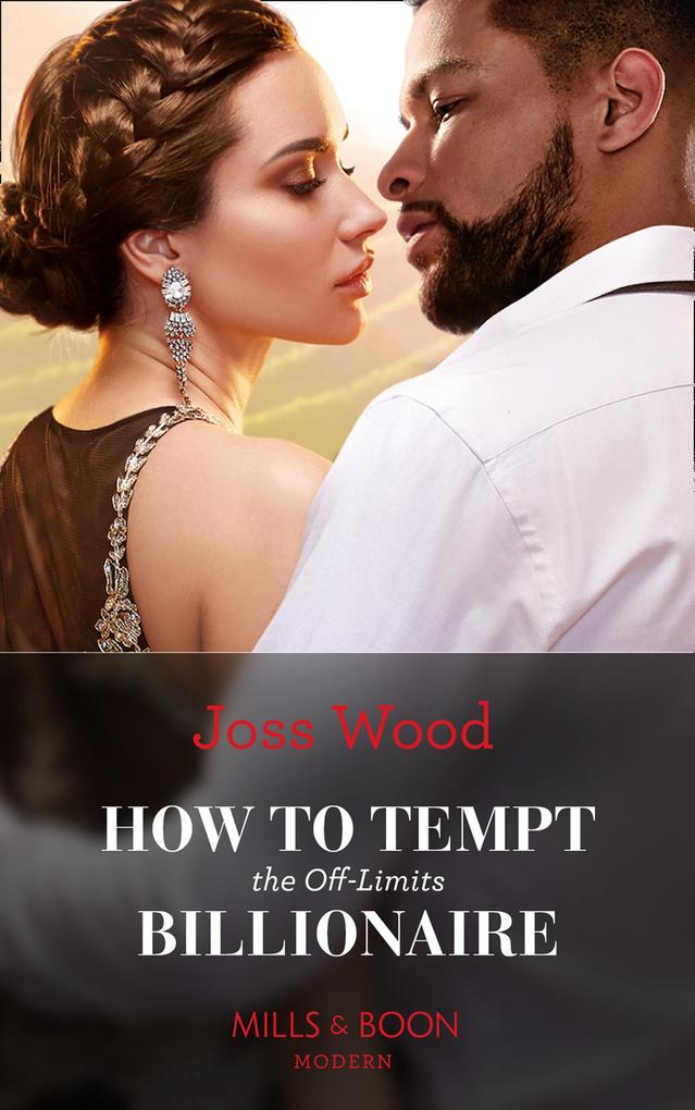 How To Tempt The Off-Limits Billionaire (Mills & Boon Modern) (South Africa‘s Scandalous Billionaires Book 3)