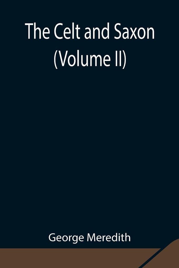 The Celt And Saxon (Volume Ii)